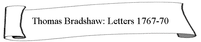 Thomas Bradshaw: Letters 1767-70