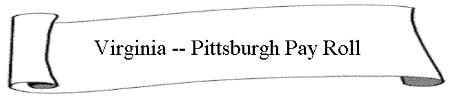 Virginia -- Pittsburgh Pay Roll